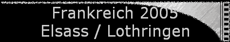Frankreich 2005 
 Elsass / Lothringen